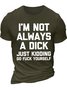 Men's I Am Not Always A Dick Just Kidding Funny Game Graphic Print Text Letters Loose Casual Cotton T-Shirt