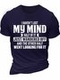 Men's i haven‘t lost my mind half of it just wandered off and the other half went looking for it Funny Graphic Print Casual Text Letters Cotton T-Shirt