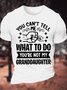 Men's You Can't Tell Me What To Do You're Not My Granddaughter Funny Graphic Printing Loose Cotton Text Letters Casual T-Shirt