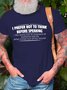 Men’s I Prefer Not To Think Before Speaking I Like Being Just As Surprised As Everyone Else Casual Text Letters Regular Fit T-Shirt