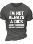 Men's I Am Not Always A Dick Just Kidding Funny Game Graphic Print Text Letters Loose Casual Cotton T-Shirt