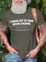 Men’s I Prefer Not To Think Before Speaking I Like Being Just As Surprised As Everyone Else Casual Text Letters Regular Fit T-Shirt