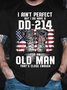 Men's I Ain'T Perfect But I Do Have A Dd-214 For An Old Man That'S Close Enough Funny America Flag Graphic Printing Text Letters Cotton Loose Casual T-Shirt