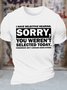 Men's I Have Selective Hearing Sorry You Weren't Selected Today Tomorrow Isn't Looking Good Either Funny Graphic Printing Text Letters Cotton Casual Crew Neck T-Shirt