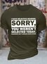 Men's I Have Selective Hearing Sorry You Weren't Selected Today Tomorrow Isn't Looking Good Either Funny Graphic Printing Text Letters Cotton Casual Crew Neck T-Shirt