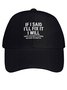 Men Funny If I Said I'Ll Fix It I Will There Is No Need To Remind Me Every Six Months Cotton Baseball Caps