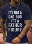 Men's It's Not A Dad Bod It'S A Father Figure Funny Graphic Printing Father's Day Gift Text Letters Cotton Casual T-Shirt