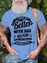 Men's If Things Get Better With Age Then I Am Approaching Magnificent Funny Graphic Printing Crew Neck Text Letters Cotton Casual T-Shirt