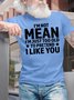 Men's Funny I Am Not Mean I Am Just Too Old To Pretend I Like You Graphic Printing Text Letters Cotton Casual T-Shirt