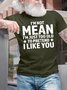 Men's Funny I Am Not Mean I Am Just Too Old To Pretend I Like You Graphic Printing Text Letters Cotton Casual T-Shirt