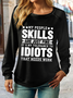 Women's Funny My People Skills Are Just Fine It's My Tolerance to Idiots That Needs Work Text Letters Sweatshirt