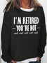 Women's Funny Retired Sarcastic Casual Cotton-Blend Crew Neck Sweatshirt