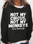 Women's Funny Saying Not My Circus Not My Monkeys I'm Retired Crew Neck Casual Cotton-Blend Sweatshirt
