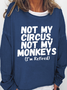 Women's Funny Saying Not My Circus Not My Monkeys I'm Retired Crew Neck Casual Cotton-Blend Sweatshirt