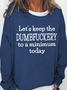 Women's Let's Keep The Dumbfuckery to a Minimum Today Casual Text Letters Sweatshirt