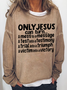 Only Jesus Can Turn Crew Neck Casual Sweatshirt