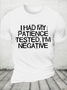 Cotton I Had My Patience Tested I'm Negative Funny Saying Quotes Casual T-Shirt