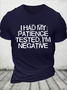Cotton I Had My Patience Tested I'm Negative Funny Saying Quotes Casual T-Shirt