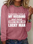Sometimes I Look At My Husband and Think Damn You Are One Lucky Man Cotton-Blend Casual Long Sleeve Shirt