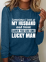 Sometimes I Look At My Husband and Think Damn You Are One Lucky Man Cotton-Blend Casual Long Sleeve Shirt