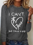 I Can't Jesus But I Know A Guy Printed Crew Neck Cotton-Blend Casual Long Sleeve Shirt
