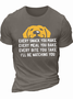 Men's Every Snack You Make I Will Be Watching You Dog Funny Graphic Print Text Letters Casual Cotton T-Shirt