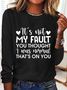 Women‘s  It'S Not My Fault You Thought I Was Normal, That'S On You Crew Neck Simple Cotton-Blend Long Sleeve Shirt