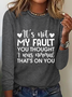 Women‘s  It'S Not My Fault You Thought I Was Normal, That'S On You Crew Neck Simple Cotton-Blend Long Sleeve Shirt
