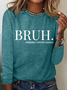 Bruh Formerly Known As Mom Crew Neck Simple Long Sleeve Shirt