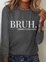 Bruh Formerly Known As Mom Crew Neck Simple Long Sleeve Shirt