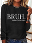 Bruh Formerly Known As Mom Crew Neck Simple Long Sleeve Shirt