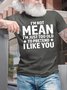 Men's Funny I Am Not Mean I Am Just Too Old To Pretend I Like You Graphic Printing Text Letters Cotton Casual T-Shirt