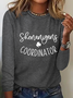 Women's Shenanigans Coordinator St. Patrick's Day Casual Long Sleeve Text Letters Simple Shirt