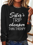 Sister's Trip Cheaper Than Therapy Crewnecks Vacation Text Letters Simple Long Sleeve Shirt