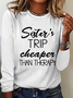 Sister's Trip Cheaper Than Therapy Crewnecks Vacation Text Letters Simple Long Sleeve Shirt