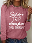 Sister's Trip Cheaper Than Therapy Crewnecks Vacation Text Letters Simple Long Sleeve Shirt