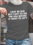 Cotton I May Be Old Loose Casual T-Shirt