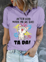 Women's Funny Cat After God Made Me He Said Ta Da Text Letters Casual Cotton Crew Neck T-Shirt
