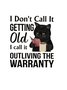 I don't call it getting old I call it outliving the Warranty  Reading Bookish Sweatshirt