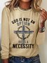 God Is Not An Option He Is A Necessity Classic Long Sleeve Shirt