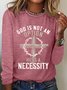 God Is Not An Option He Is A Necessity Classic Long Sleeve Shirt