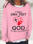 I Took A Dna Test And God Is My Father Sweatshirt