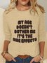 My Age Doesn't Bother Me It's The Side Effects Casual Long Sleeve Shirt