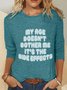 My Age Doesn't Bother Me It's The Side Effects Casual Long Sleeve Shirt