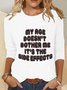 My Age Doesn't Bother Me It's The Side Effects Casual Long Sleeve Shirt