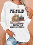 Funny I Read Books I Drink Tea And I Know Things Casual Sweatshirt