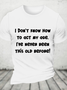 I Don't Know How To Act My Age Cotton T-Shirt