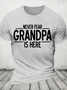 Never Fear Grandpa Is Here Cotton T-Shirt