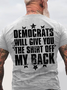 Democrats Will Give You The Shirt Off My Back Back Cotton T-Shirt