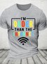 Im Older Than The Internet Funny Internet Quote Funny Cotton T-shirt